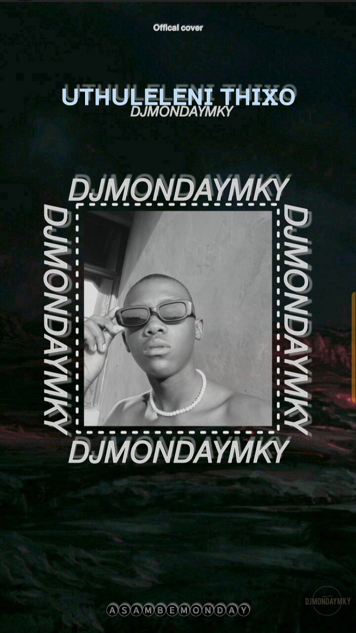 Uthuleleni Thixo - DJMONDAYMKY